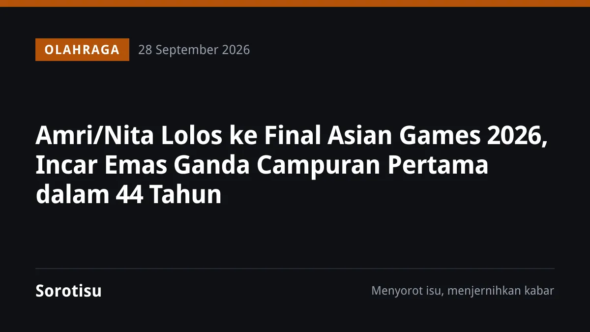 Amri/Nita Lolos ke Final Asian Games 2026, Incar Emas Ganda Campuran Pertama dalam 44 Tahun