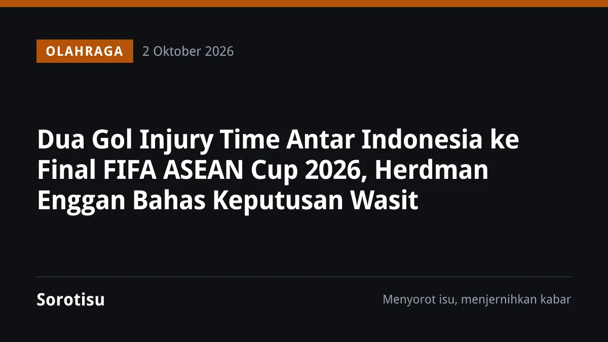 Dua Gol Injury Time Antar Indonesia ke Final FIFA ASEAN Cup 2026, Herdman Enggan Bahas Keputusan Wasit