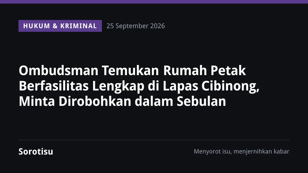 Ombudsman Temukan Rumah Petak Berfasilitas Lengkap di Lapas Cibinong, Minta Dirobohkan dalam Sebulan