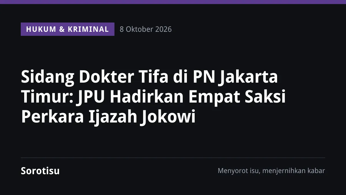 Sidang Dokter Tifa di PN Jakarta Timur: JPU Hadirkan Empat Saksi Perkara Ijazah Jokowi