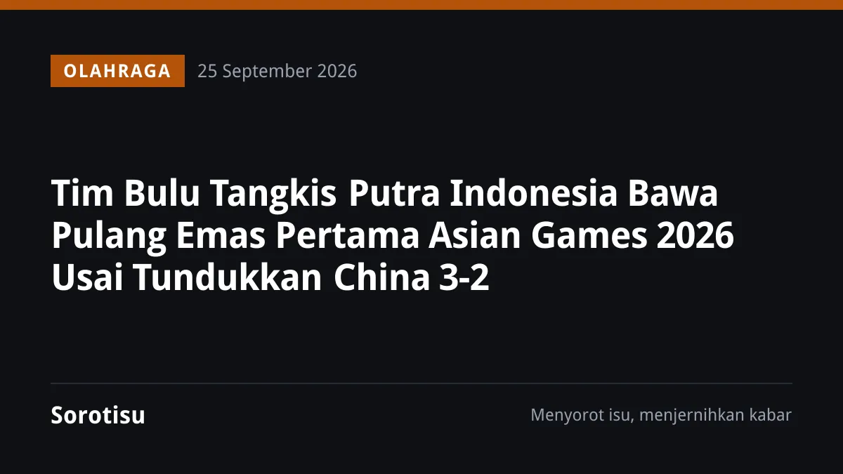 Tim Bulu Tangkis Putra Indonesia Bawa Pulang Emas Pertama Asian Games 2026 Usai Tundukkan China 3-2