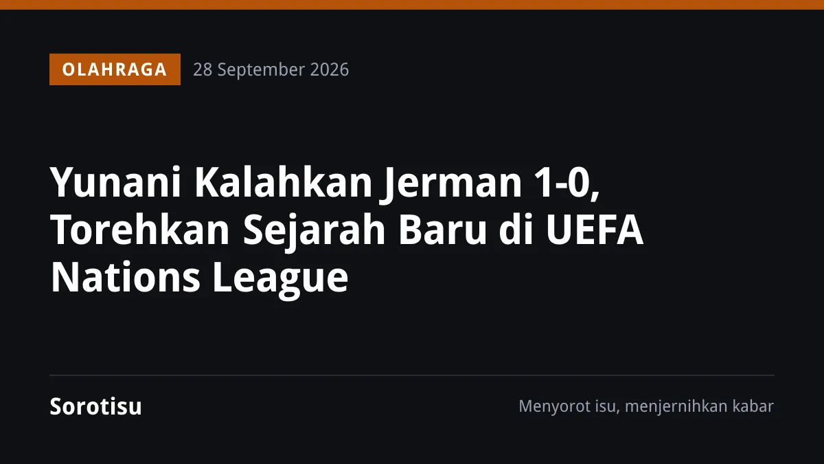 Yunani Kalahkan Jerman 1-0, Torehkan Sejarah Baru di UEFA Nations League